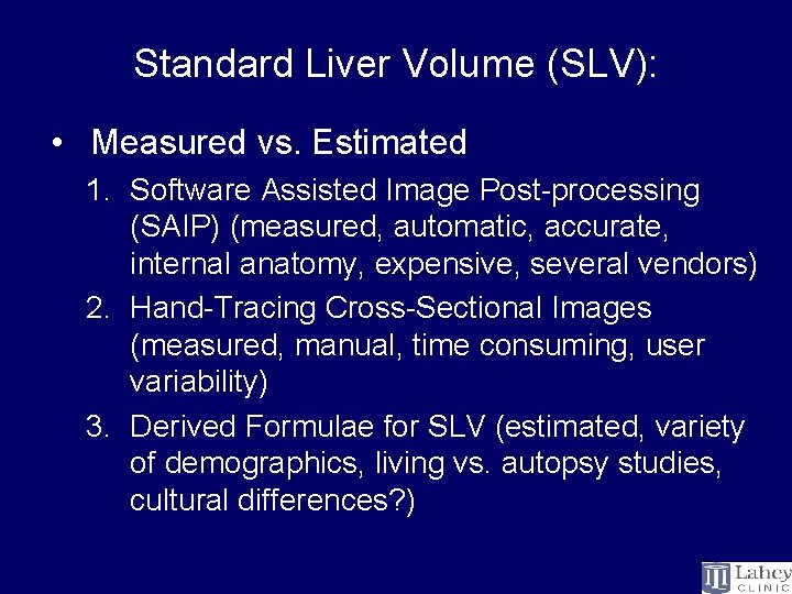 Standard Liver Volume (SLV): • Measured vs. Estimated 1. Software Assisted Image Post-processing (SAIP)