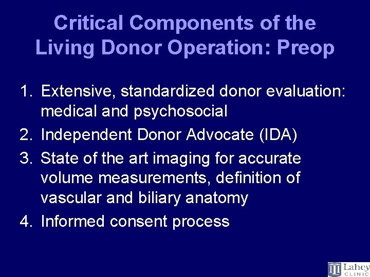 Critical Components of the Living Donor Operation: Preop 1. Extensive, standardized donor evaluation: medical