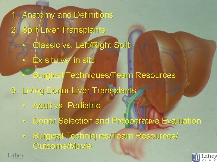 1. Anatomy and Definitions 2. Split Liver Transplants • Classic vs. Left/Right Split •