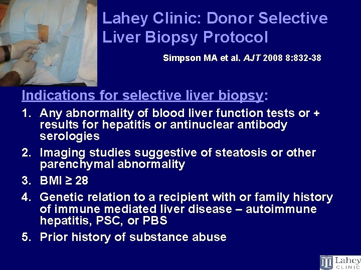 Lahey Clinic: Donor Selective Liver Biopsy Protocol Simpson MA et al. AJT 2008 8: