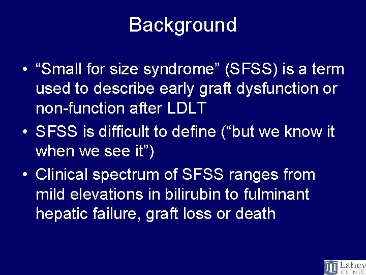 Background • “Small for size syndrome” (SFSS) is a term used to describe early