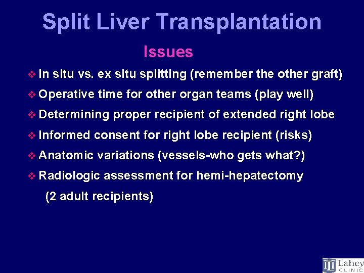 Split Liver Transplantation Issues v In situ vs. ex situ splitting (remember the other