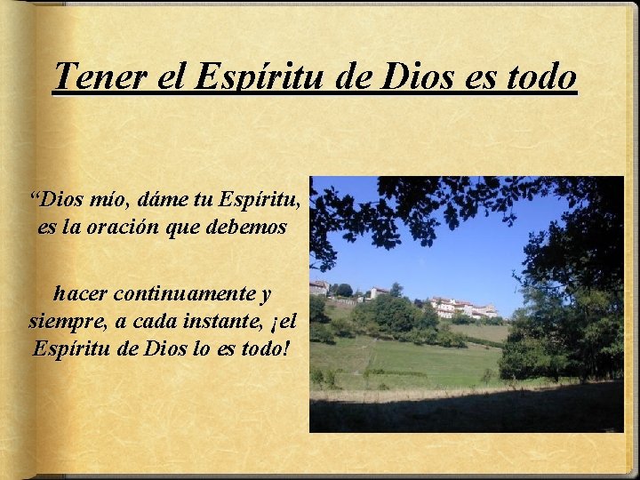 Tener el Espíritu de Dios es todo “Dios mío, dáme tu Espíritu, es la