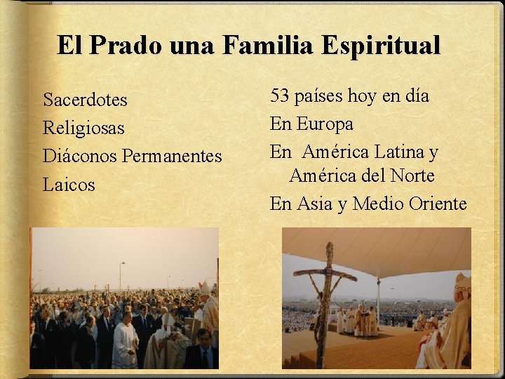 El Prado una Familia Espiritual Sacerdotes Religiosas Diáconos Permanentes Laicos 53 países hoy en