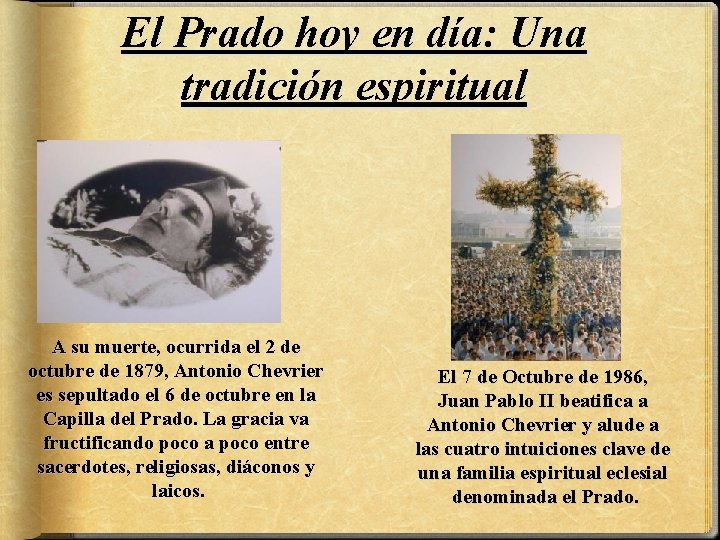 El Prado hoy en día: Una tradición espiritual A su muerte, ocurrida el 2
