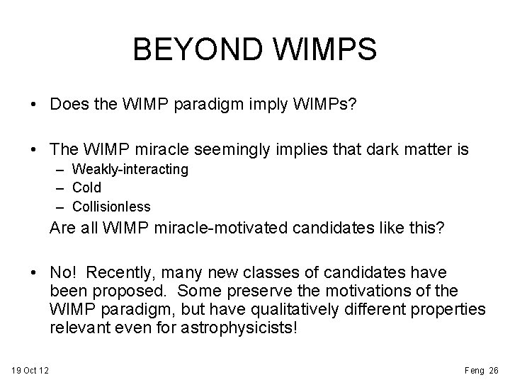 BEYOND WIMPS • Does the WIMP paradigm imply WIMPs? • The WIMP miracle seemingly