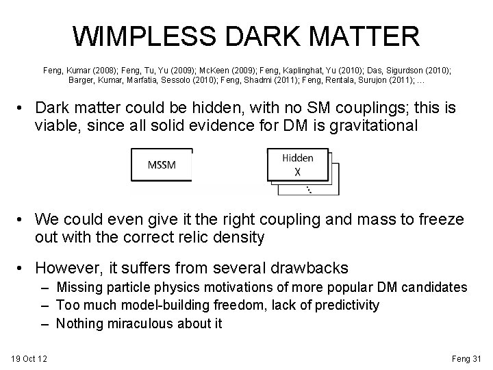 WIMPLESS DARK MATTER Feng, Kumar (2008); Feng, Tu, Yu (2009); Mc. Keen (2009); Feng,