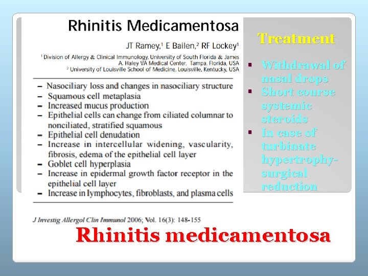 Treatment § Withdrawal of nasal drops § Short course systemic steroids § In case