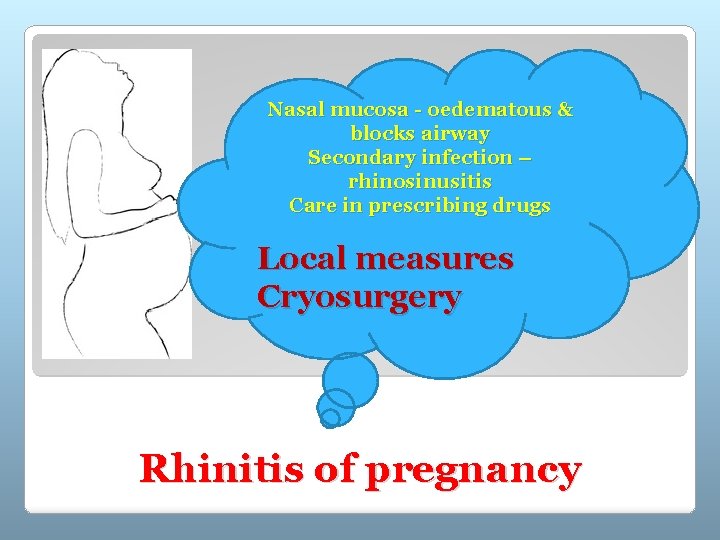 Nasal mucosa - oedematous & blocks airway Secondary infection – rhinosinusitis Care in prescribing