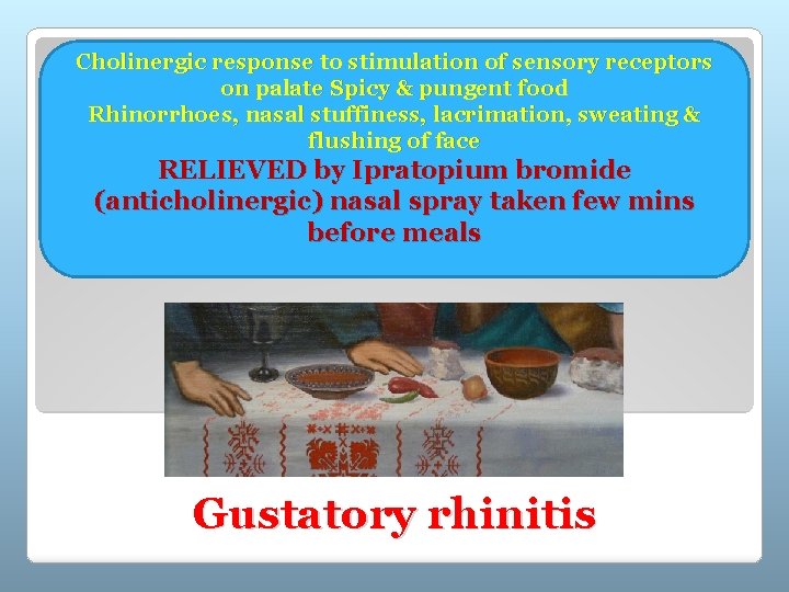 Cholinergic response to stimulation of sensory receptors on palate Spicy & pungent food Rhinorrhoes,