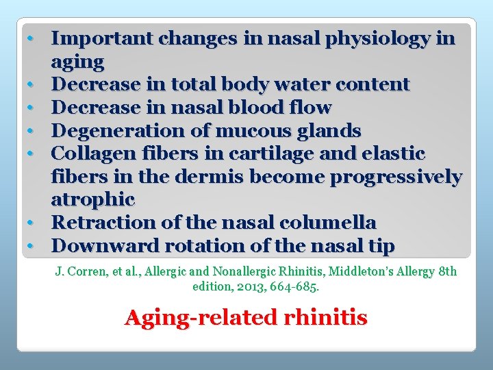  • Important changes in nasal physiology in aging • Decrease in total body