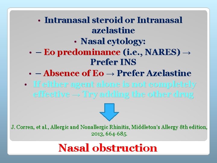Intranasal steroid or Intranasal azelastine • Nasal cytology: • – Eo predominance (i. e.