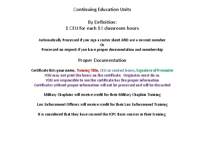 Continuing Education Units By Definition: 1 CEU for each 10 classroom hours Automatically Processed Continuing Education Units By Definition: 1 CEU for each 10 classroom hours Automatically Processed
