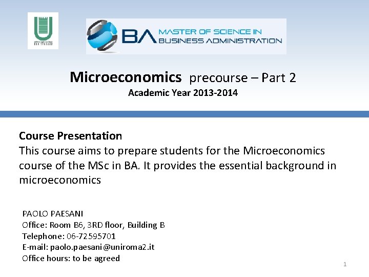 Microeconomics precourse – Part 2 Academic Year 2013 -2014 Course Presentation This course aims