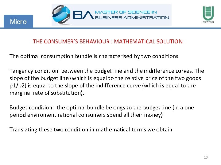 Micro THE CONSUMER’S BEHAVIOUR : MATHEMATICAL SOLUTION The optimal consumption bundle is characterised by