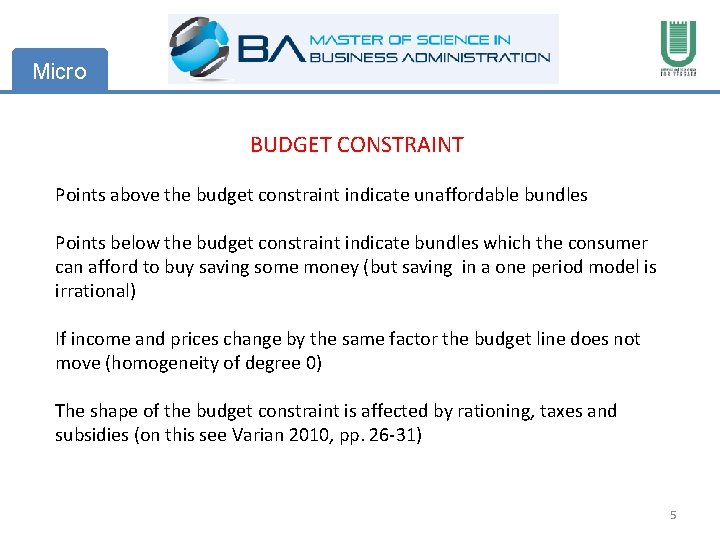 Micro BUDGET CONSTRAINT Points above the budget constraint indicate unaffordable bundles Points below the
