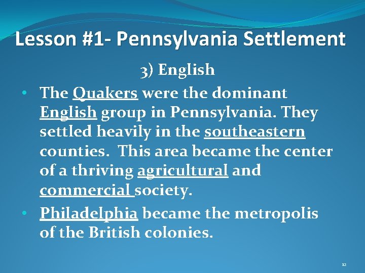 Lesson #1 - Pennsylvania Settlement 3) English • The Quakers were the dominant English