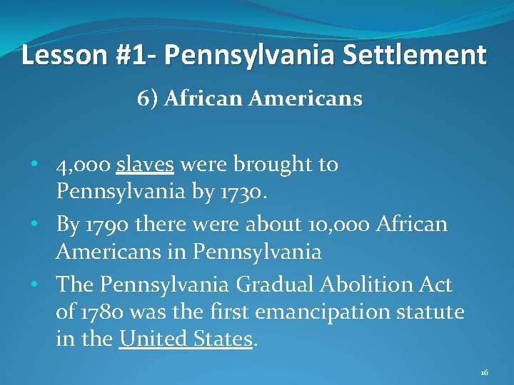 Lesson #1 - Pennsylvania Settlement 6) African Americans • 4, 000 slaves were brought