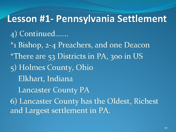 Lesson #1 - Pennsylvania Settlement 4) Continued……. *1 Bishop, 2 -4 Preachers, and one