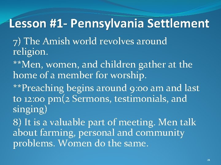 Lesson #1 - Pennsylvania Settlement 7) The Amish world revolves around religion. **Men, women,