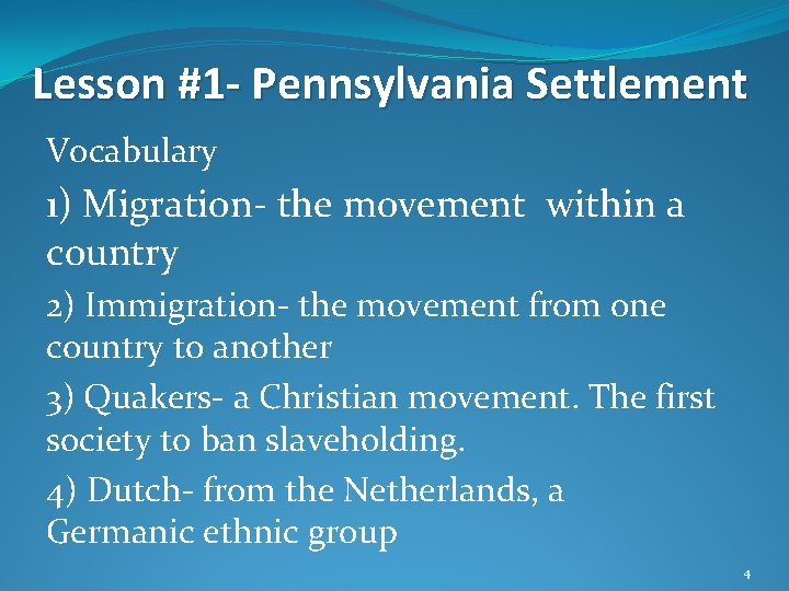 Lesson #1 - Pennsylvania Settlement Vocabulary 1) Migration- the movement within a country 2)