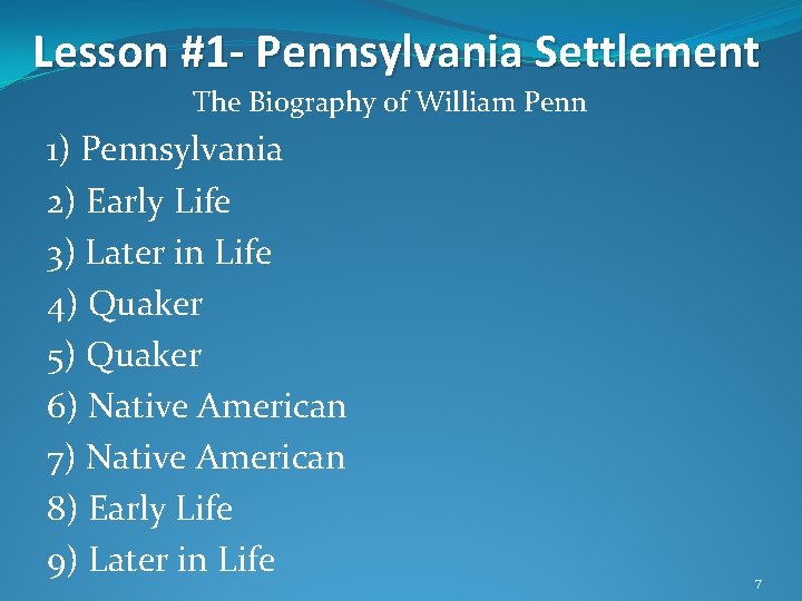 Lesson #1 - Pennsylvania Settlement The Biography of William Penn 1) Pennsylvania 2) Early Lesson #1 - Pennsylvania Settlement The Biography of William Penn 1) Pennsylvania 2) Early