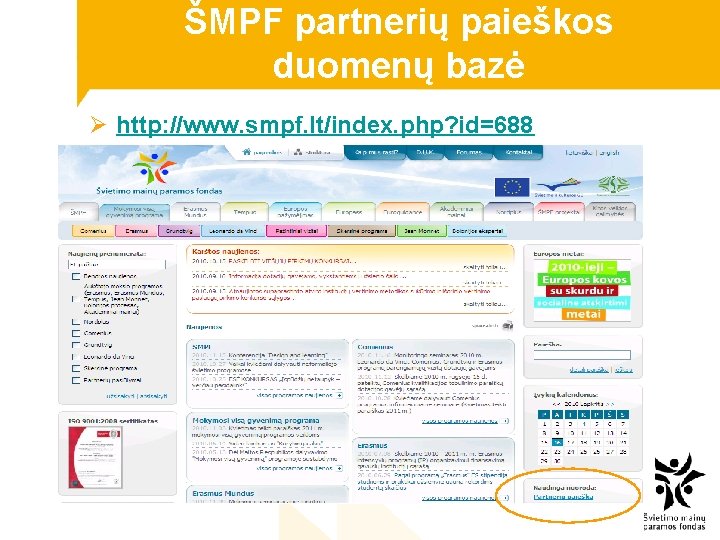 ŠMPF partnerių paieškos duomenų bazė Ø http: //www. smpf. lt/index. php? id=688 