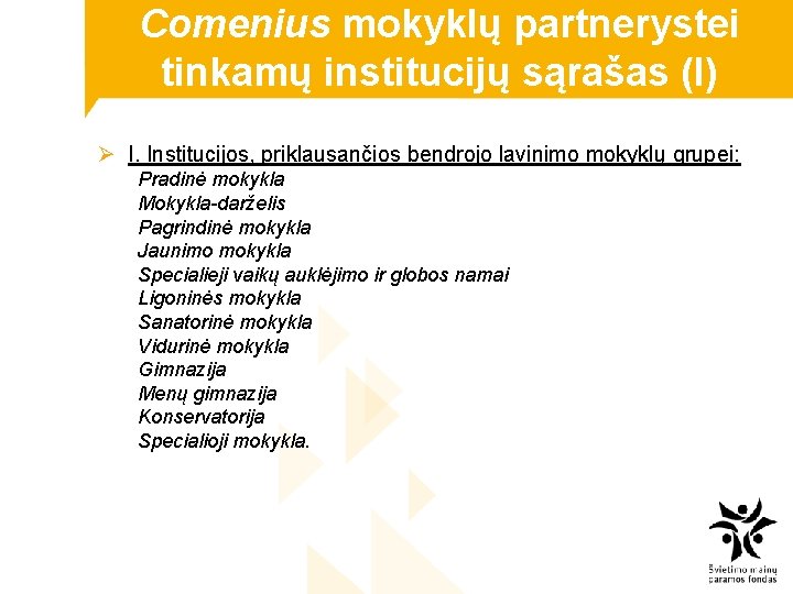 Comenius mokyklų partnerystei tinkamų institucijų sąrašas (I) Ø I. Institucijos, priklausančios bendrojo lavinimo mokyklų