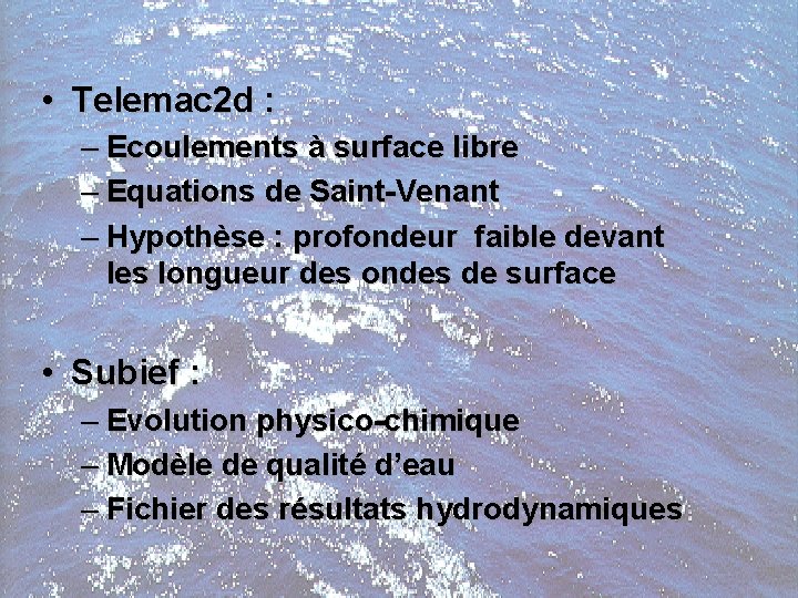  • Telemac 2 d : – Ecoulements à surface libre – Equations de