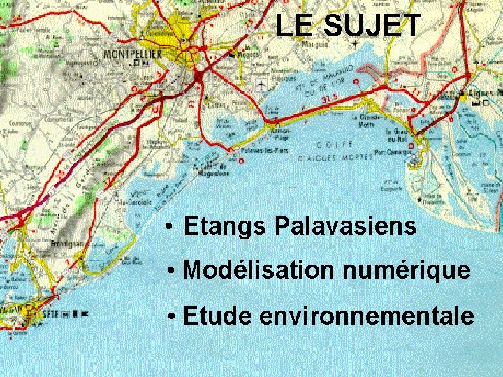 LE SUJET • Etangs Palavasiens • Modélisation numérique • Etude environnementale 