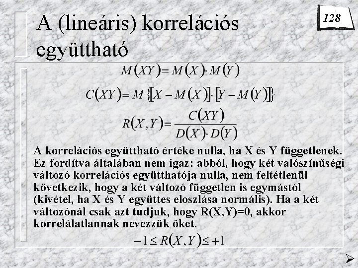 A (lineáris) korrelációs együttható 128 A korrelációs együttható értéke nulla, ha X és Y