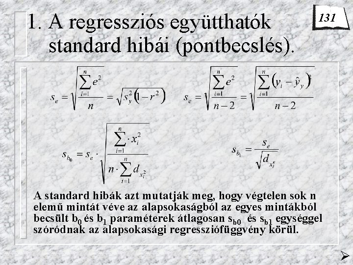 1. A regressziós együtthatók standard hibái (pontbecslés). 131 A standard hibák azt mutatják meg,