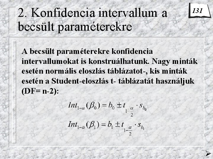 2. Konfidencia intervallum a becsült paraméterekre 131 A becsült paraméterekre konfidencia intervallumokat is konstruálhatunk.