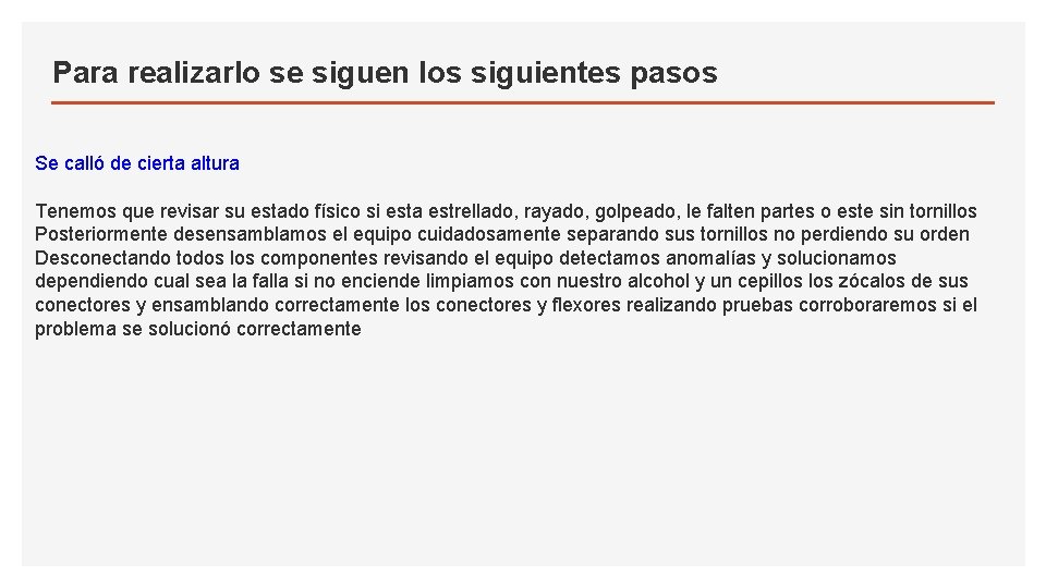 Para realizarlo se siguen los siguientes pasos Se calló de cierta altura Tenemos que