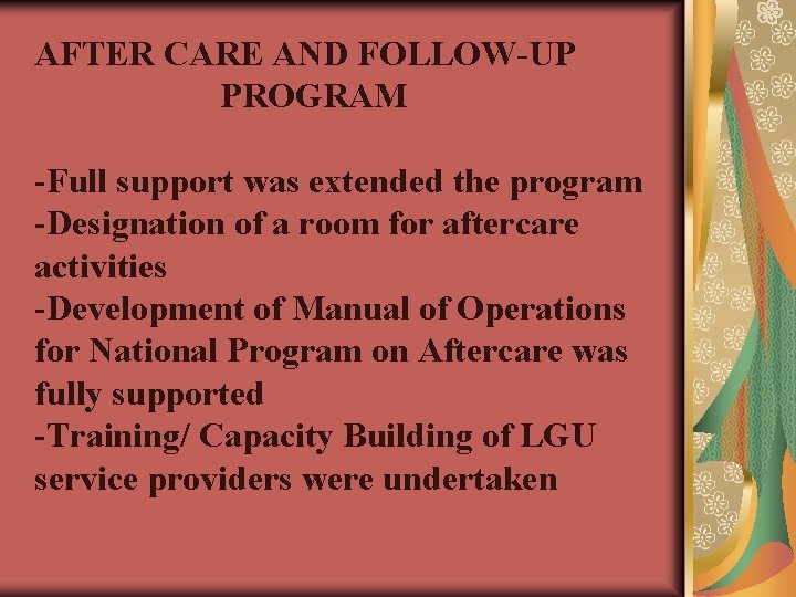 AFTER CARE AND FOLLOW-UP PROGRAM -Full support was extended the program -Designation of a