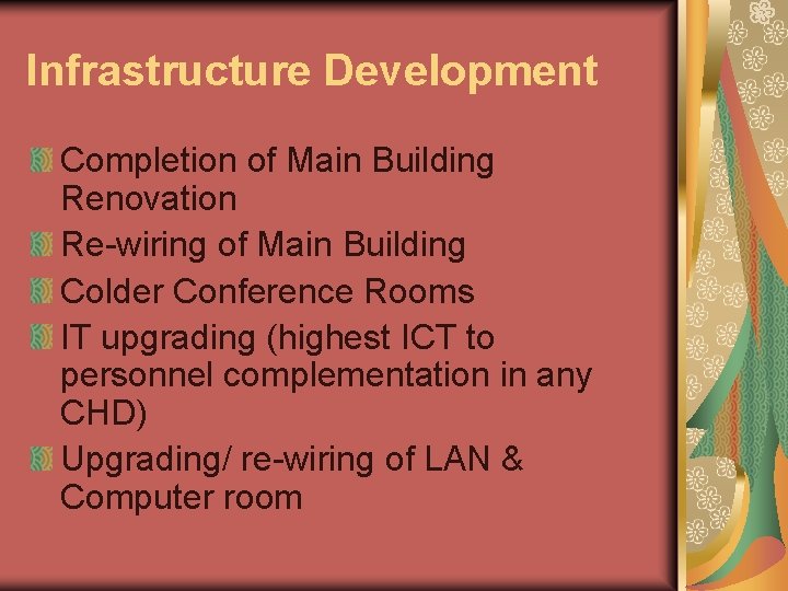 Infrastructure Development Completion of Main Building Renovation Re-wiring of Main Building Colder Conference Rooms