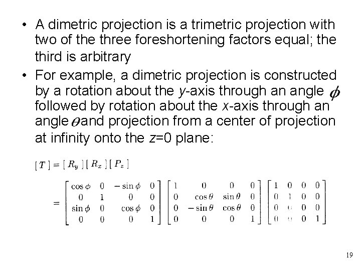  • A dimetric projection is a trimetric projection with two of the three