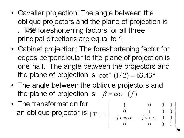  • Cavalier projection: The angle between the oblique projectors and the plane of
