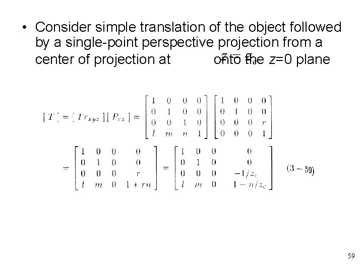  • Consider simple translation of the object followed by a single-point perspective projection