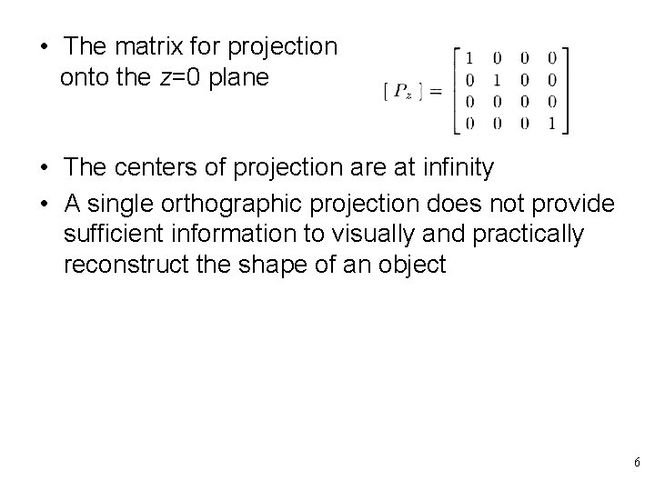  • The matrix for projection onto the z=0 plane • The centers of