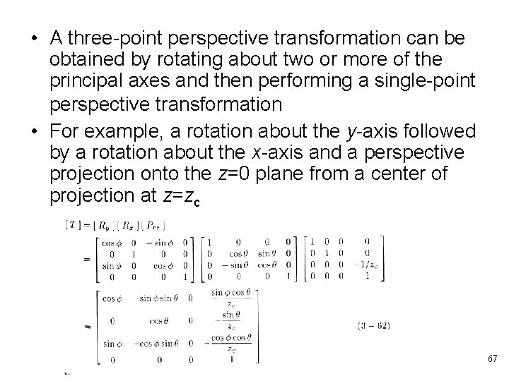  • A three-point perspective transformation can be obtained by rotating about two or
