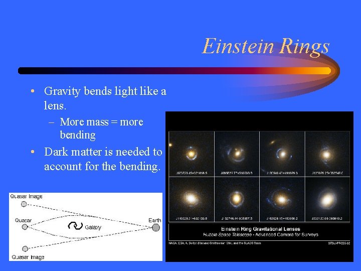 Einstein Rings • Gravity bends light like a lens. – More mass = more