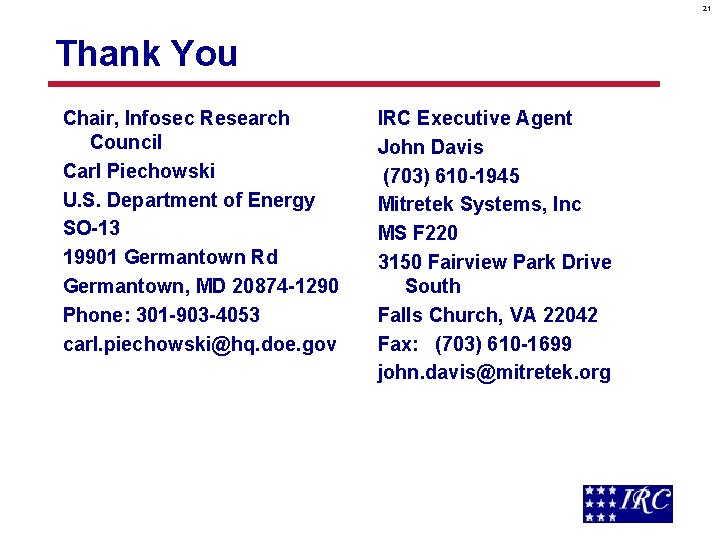 21 Thank You Chair, Infosec Research Council Carl Piechowski U. S. Department of Energy