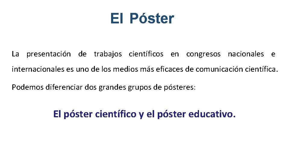 El Póster La presentación de trabajos científicos en congresos nacionales e internacionales es uno