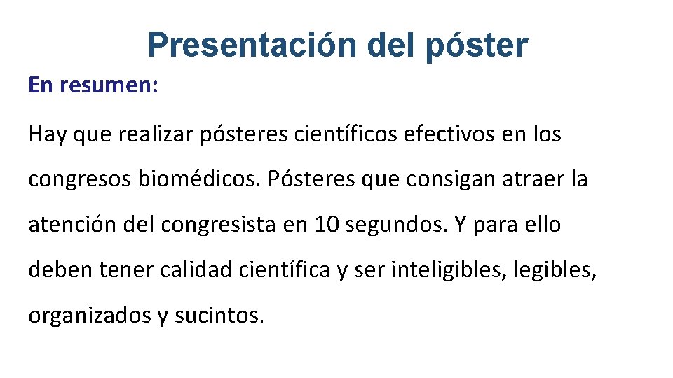 Presentación del póster En resumen: Hay que realizar pósteres científicos efectivos en los congresos
