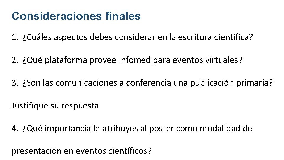 Consideraciones finales 1. ¿Cuáles aspectos debes considerar en la escritura científica? 2. ¿Qué plataforma