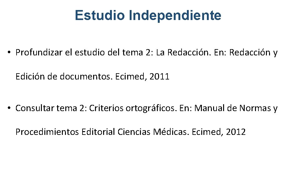 Estudio Independiente • Profundizar el estudio del tema 2: La Redacción. En: Redacción y
