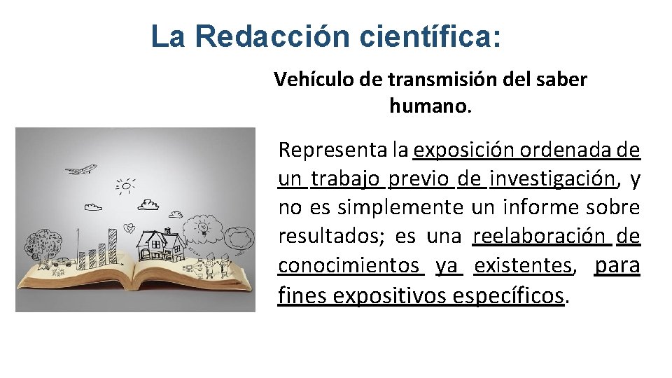 La Redacción científica: Vehículo de transmisión del saber humano. Representa la exposición ordenada de