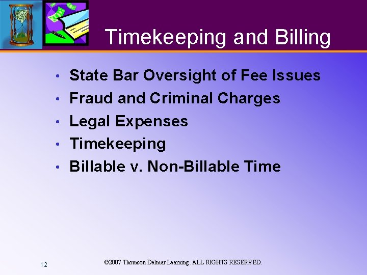 Timekeeping and Billing • • • 12 State Bar Oversight of Fee Issues Fraud