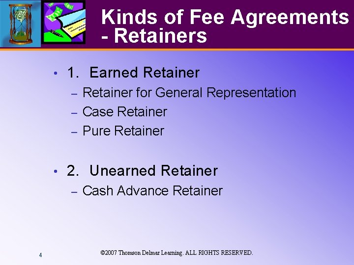 Kinds of Fee Agreements - Retainers • 1. Earned Retainer for General Representation –